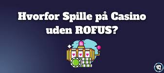 Casinoer Uden Om ROFUS Muligheder og Fordele Casinoer Uden Om ROFUS Muligheder og Fordele