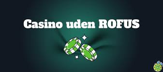 Casinoer Uden Om ROFUS Muligheder og Fordele Casinoer Uden Om ROFUS Muligheder og Fordele